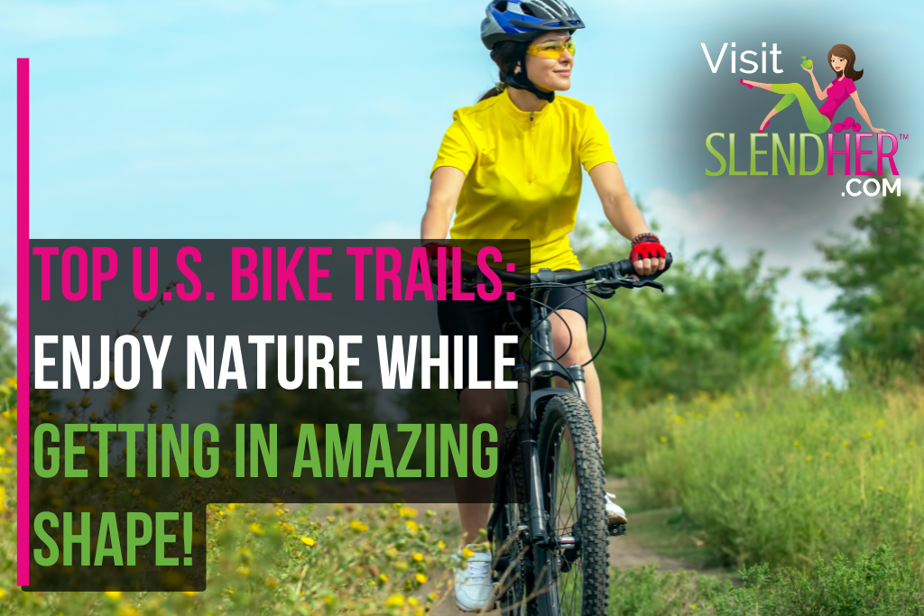 Top U.S. Bike Trails Enjoy Nature While Getting In Amazing Shape!