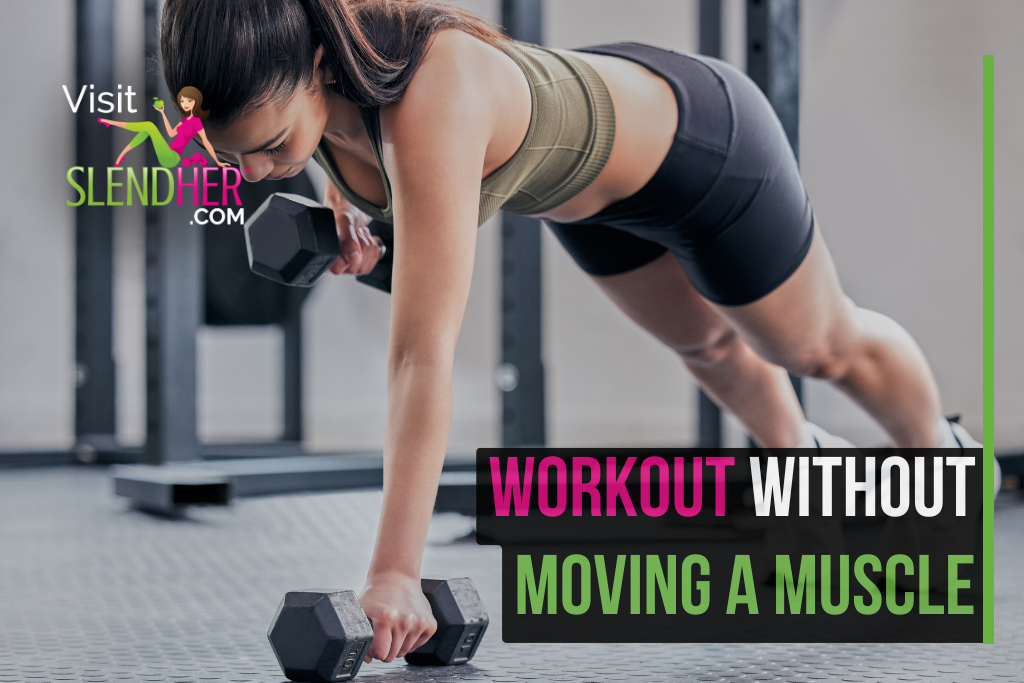 workout without moving a muscle