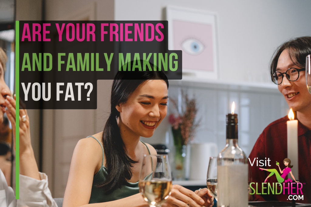 Are your friends and family making you fat?