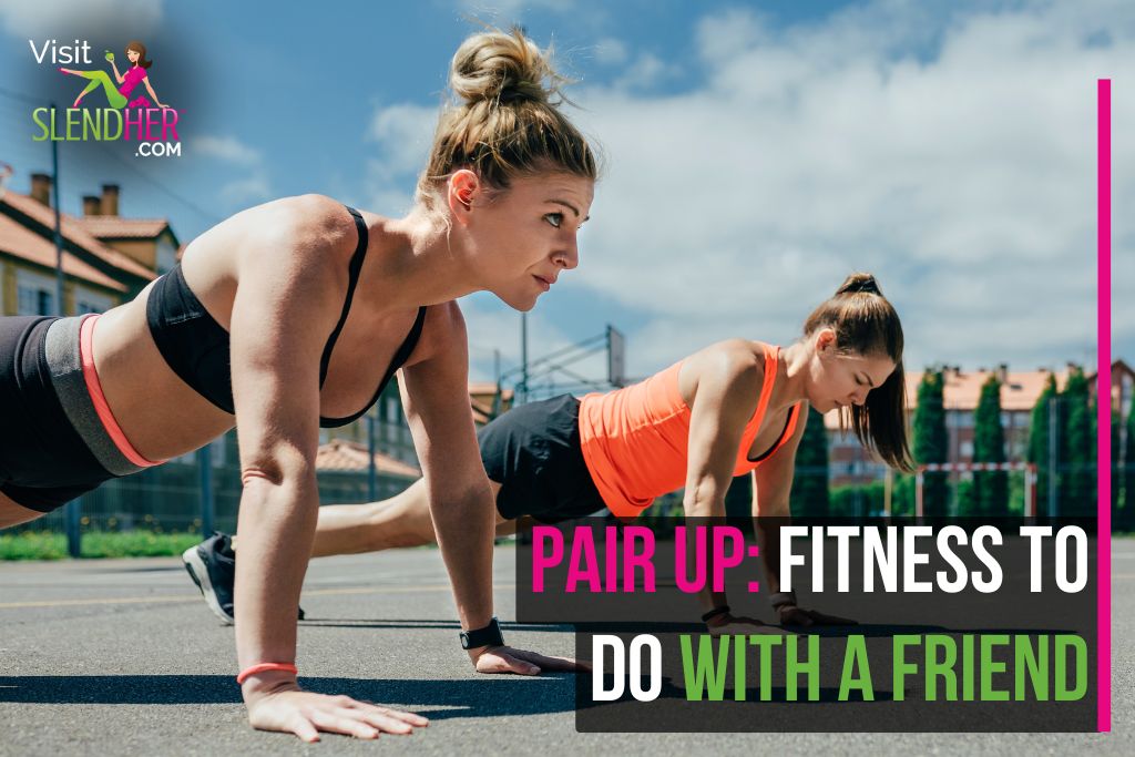 Pair Up Fitness To Do with a Friend