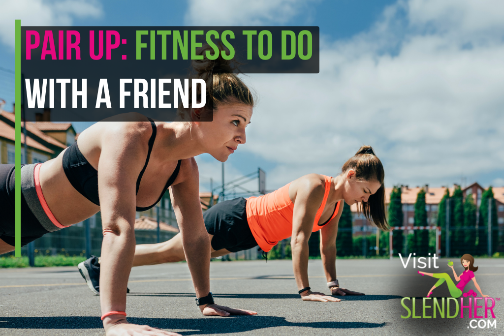 Pair Up: Fitness To Do with a Friend 