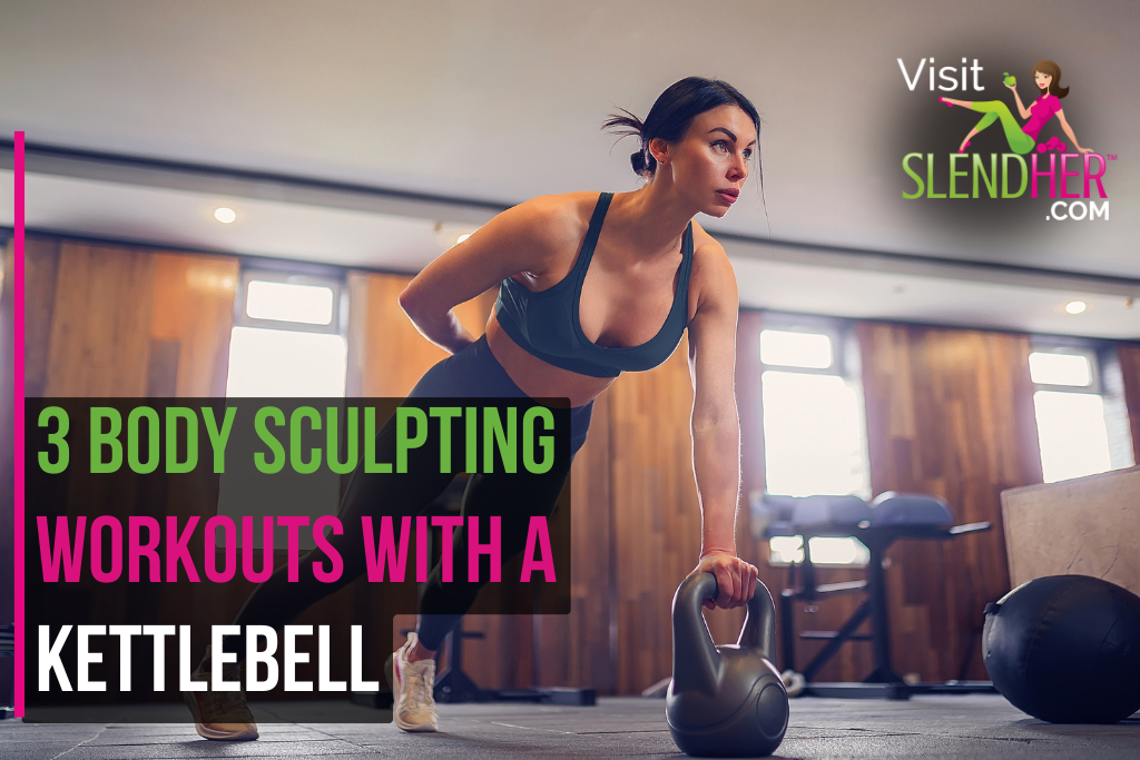 3 Body Sculpting Workouts with a Kettlebell