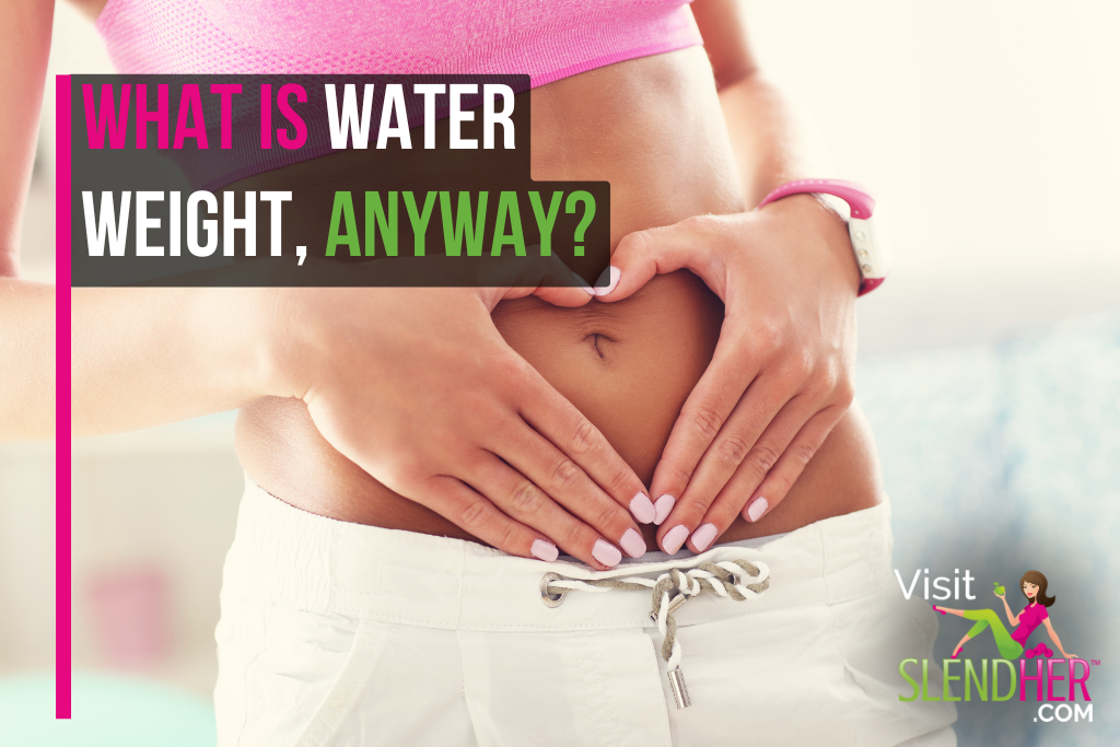 What Is Water Weight, Anyway