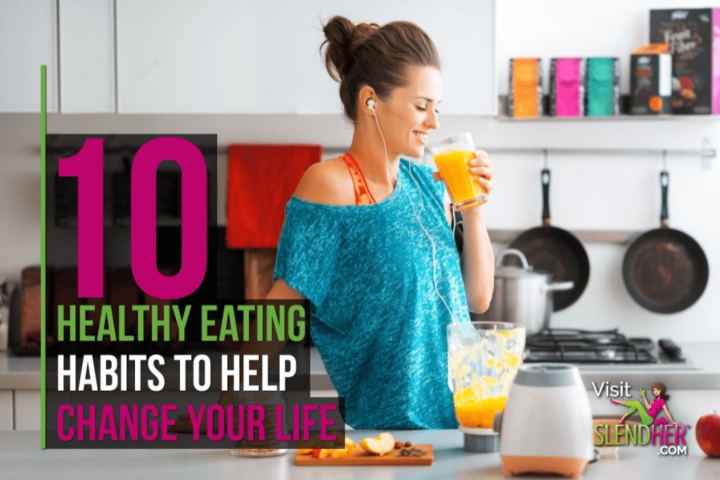 10 Healthy Eating Habits to Help Change Your Life