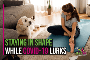 Staying-in-Shape-While-COVID-19-Lurks-SlendHer-min