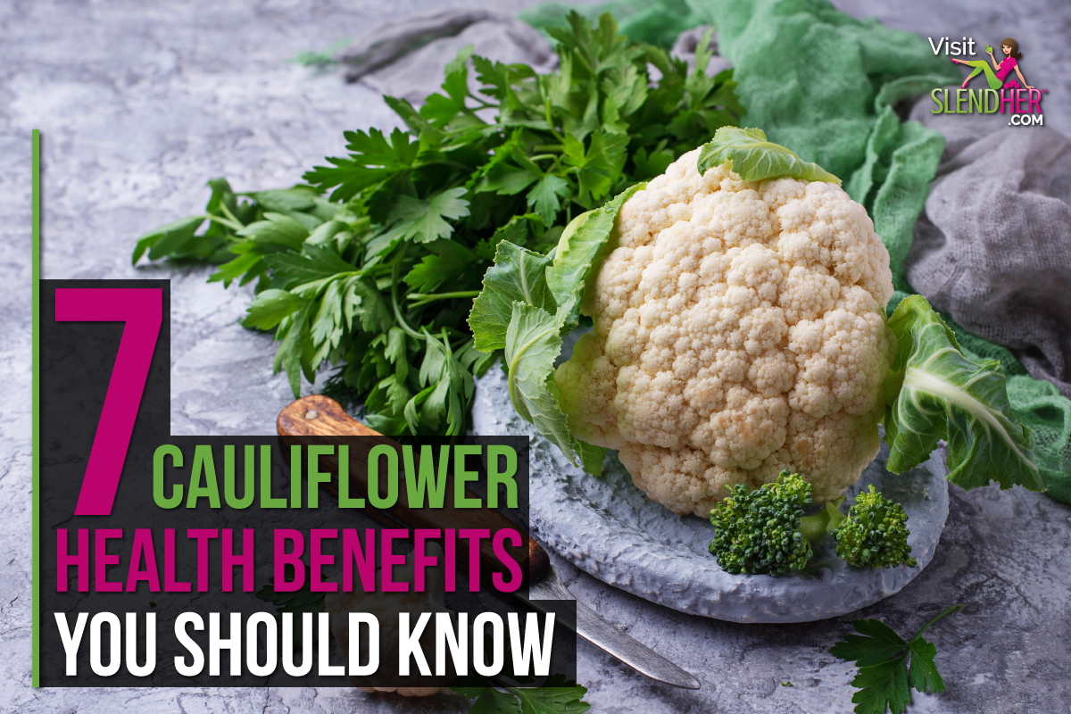 7 Cauliflower Health Benefits You Should Know - SlendHer