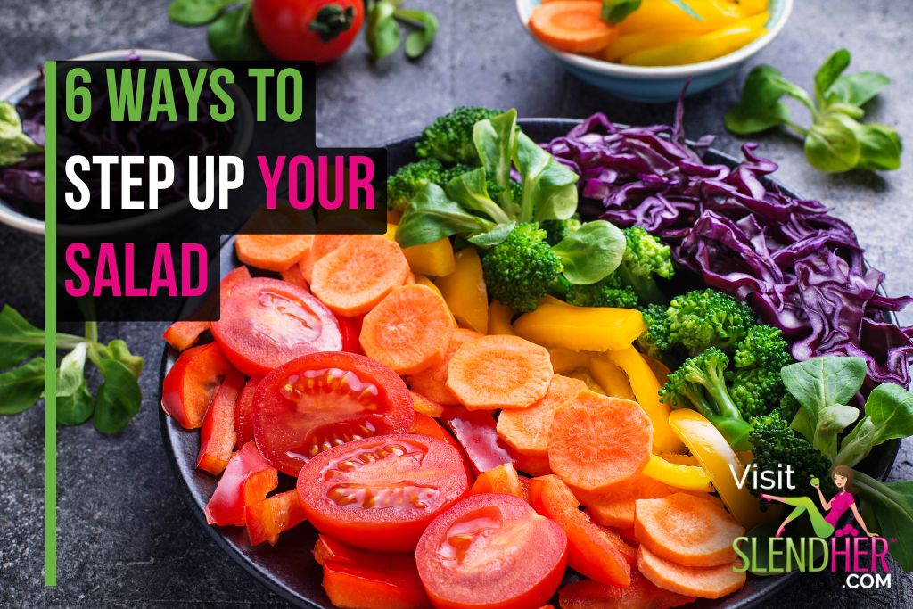 6 Ways to Step up your Salad